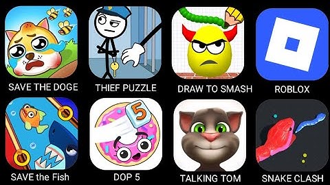 Save the Doge, Thief Puzzle, Draw to Smash, Roblox, Save the Fish, DOP 5, Talking Tom, Snake Clash
