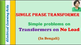 Simple problems on Single phase Transformers on No load