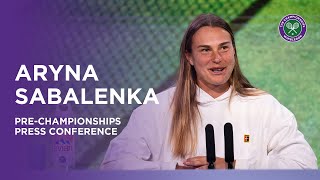 Aryna Sabalenka | Pre-Championships Press Conference | Wimbledon 2023