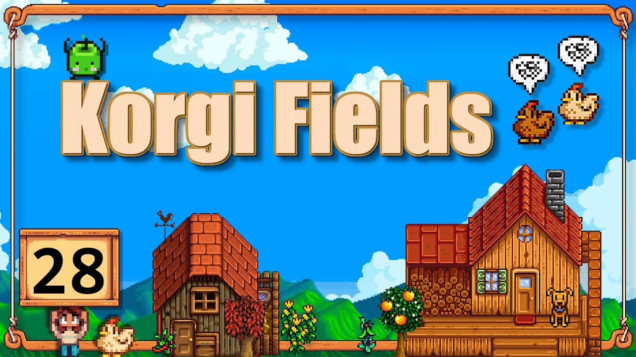 NOT A SPRING CHICKEN |Stardew Valley (1.4) - Korgi Fields Ep 28| 
