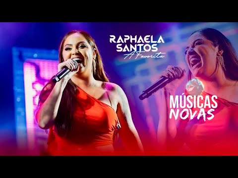 RAPHAELA SANTOS A FAVORITA • MÚSICAS NOVAS • REPERTÓRIO ATUALIZADO 2024