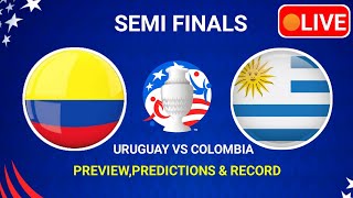 URUGUAY vs COLOMBIA COPAAMERICA 2024 SEMI FINAL PREVIEW,PREDICTIONS & HEAD TO HEAD RECORD