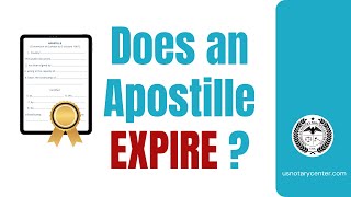 Does an Apostille expire? | American Notary Service Center | usnotarycenter.com