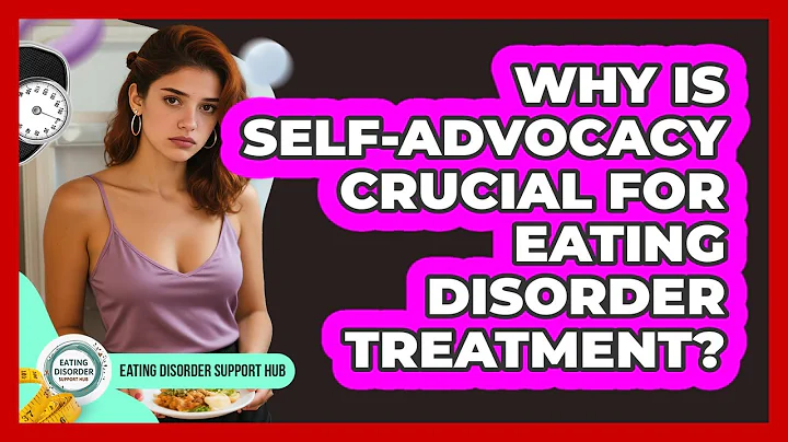 Why Is Self-advocacy Crucial For Eating Disorder Treatment? - Eating Disorder Support Hub