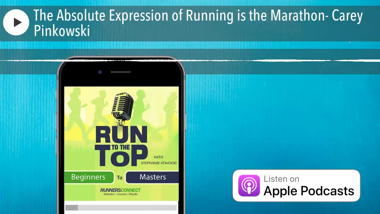 The Absolute Expression of Running is the Marathon- Carey Pinkowski