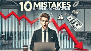Avoid These 10 Mistakes Made by Entrepreneurs