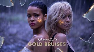 Rihanna Ft  Sia   Gold Bruises s 