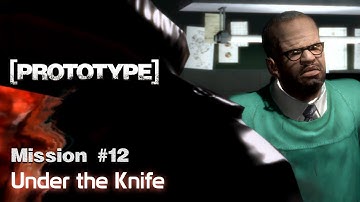 [PROTOTYPE] | Mission #12 | Under the Knife | Walkthrough [No Commentary]
