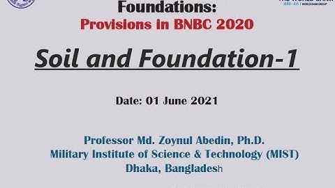 S-13_Soil and Foundation-1:01 June, 2021,Geotechnical Design of Foundations: Provisions in BNBC 2020