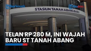 Melihat Wajah Baru Stasiun Tanah Abang Usai Direvitalisasi