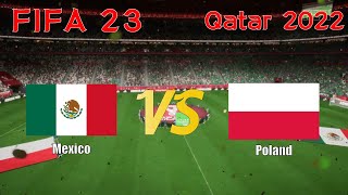FIFA 23 | Qatar 2022 | Group C | Simulation | Mexico vs Poland | Full Match qatar2022worldcup2022