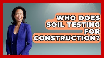 Who Does Soil Testing For Construction? - Civil Engineering Explained