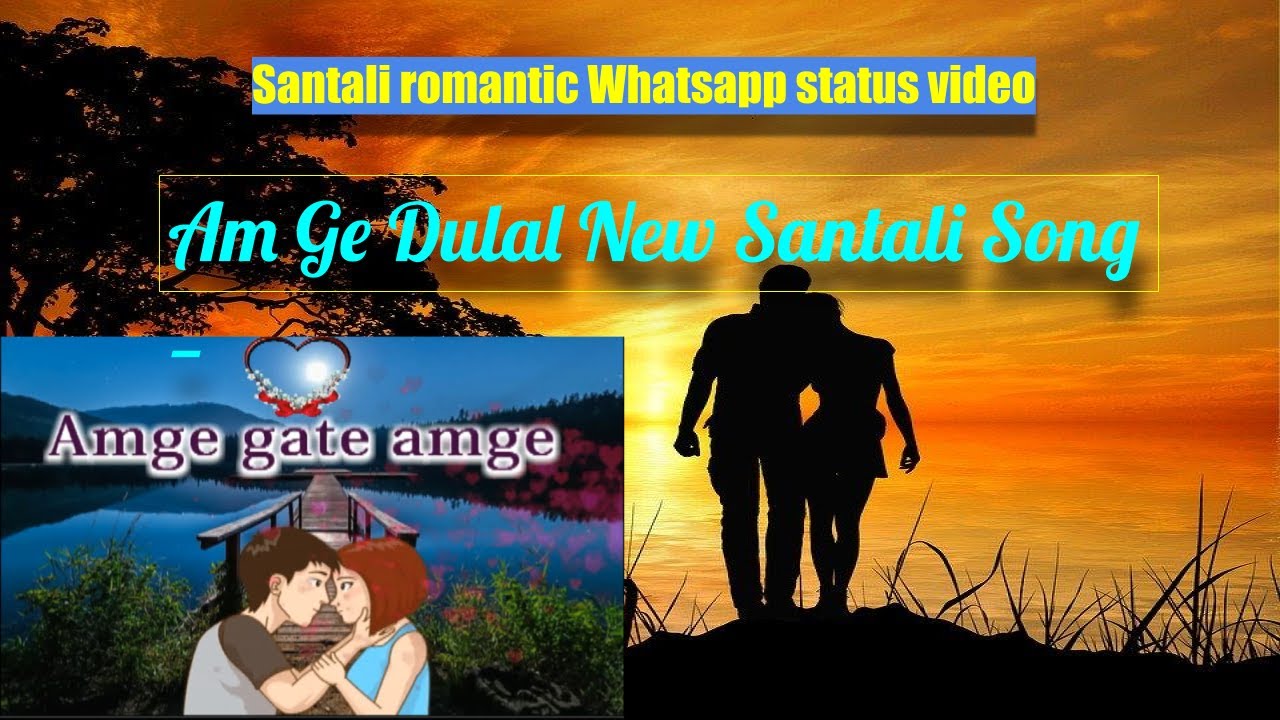 Am Ge Dulal New Santali Song -Whatsapp status video