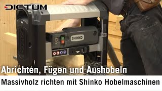Holz selbst abrichten, fügen und aushobeln mit Shinko Hobelmaschinen