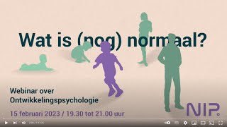 NIP webinar ontwikkelingspsychologie 'Wat is (nog) normaal'