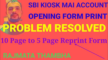 SBI KIOSK ACCOUNT OPENING FORM REPRINT ISSUE RESOLVED ( 10 PAGE TO 5 PAGE OPEN ACCOUNT FORM )