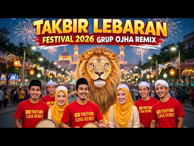 TAKBIR LEBARAN 2026  (Festival Takbiran Video By Ojha Remix)