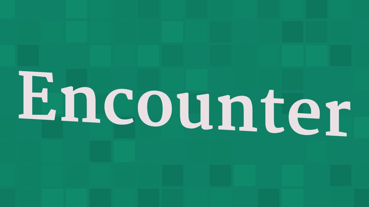 ENCOUNTER pronunciation • How to pronounce ENCOUNTER YouTube