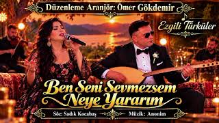 Ben Seni Sevmezsem Neye Yararım |  uzun hava