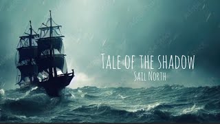 Sail North - Tale of the shadow (lyrics) @sailnorthmusic