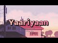 YAARIYAAN Lyrics Mohan Kanan Shilpa Rao Lyrical Video MW TOP Unique Entertainment 