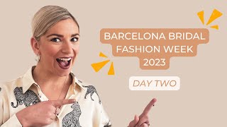 Barcelona Bridal Fashion Week | Day Two