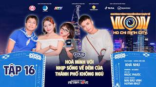 Information WOW HO CHI MINH CITY #16: Khả Như, Ngọc Phước, Mai Bảo Vinh, Huỳnh Nhựt hòa mình với nhịp sốg về đêm News