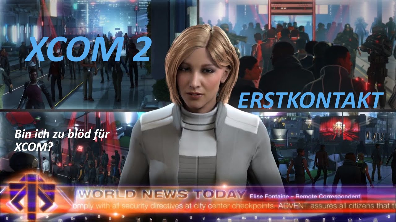 XCOM2 | Erstkontakt - Mein erstes Mal XCOM | [GER/deutsch] [GAMEPLAY/EDITED] [REVIEW]