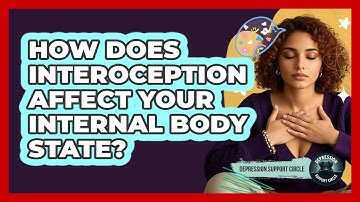 How Does Interoception Affect Your Internal Body State? - Depression Support Circle