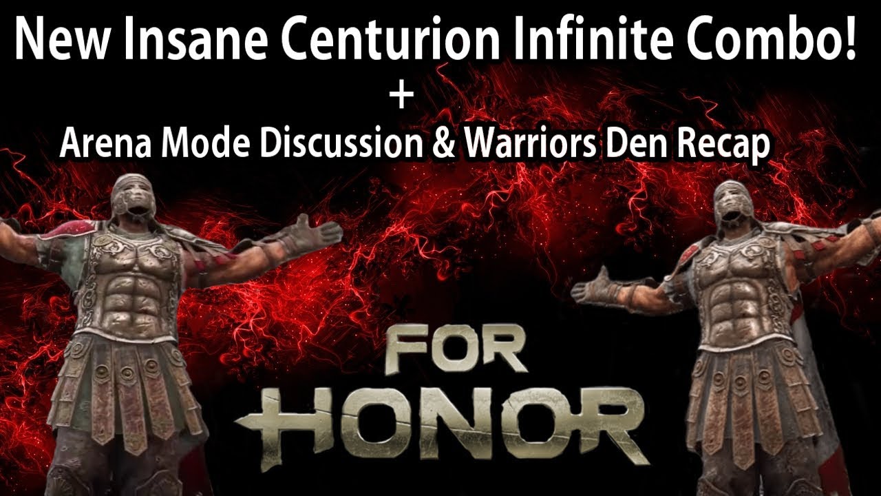 For Honor - New INSANE Centurion Infinite Combo! + Arena Mode Is Live + Full Warriors Den Recap!!