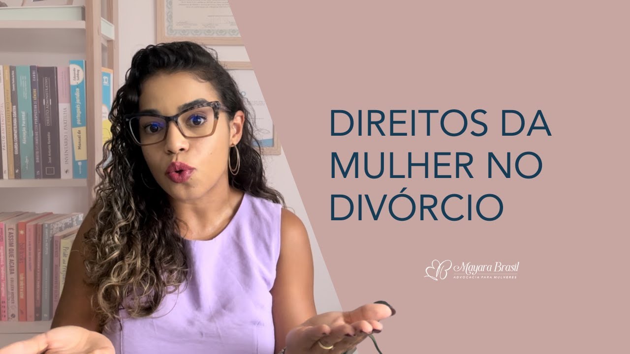DIREITOS DA MULHER NO DIVÓRCIO: O que você precisa saber! - YouTube