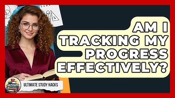 Am I Tracking My Progress Effectively? - Ultimate Study Hacks