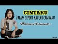 Cintaku || dalam sepiku kaulah candaku || Maulana Ardiyansah (lirik lagu)