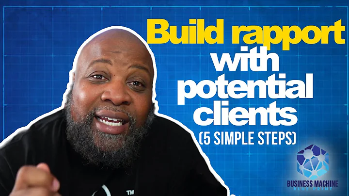 Build rapport with potential clients - 5 simple steps