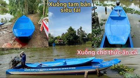 XUỒNG TAM BẢN SIÊU TẢI 4M9 & XUỒNG TAM BẢN SIÊU TẢI 6M