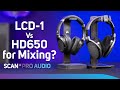 Audeze LCD-1 or Sennheiser HD650 - What's Better for Mixing & Mastering?