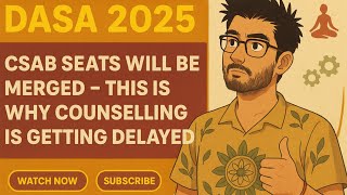 DASA 2025 - ALL INFO ABOUT CSAB - WHY COUNSELLING GETTING DELAYED???