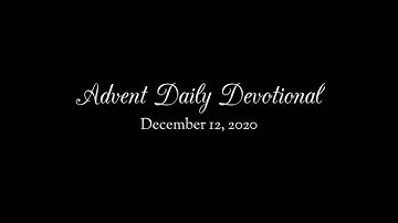 Advent Devotional Dec 12, 2020