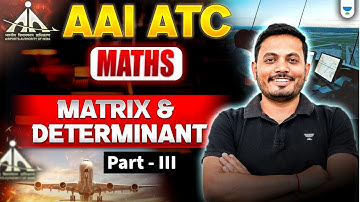 AAI - ATC (MATHS) - Matrix & Determinant - Part III | Aman Raj Sir #AAIATC #MatrixAndDeterminant