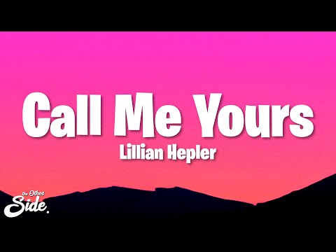 Lillian Hepler - Call Me Yours (Lyrics)