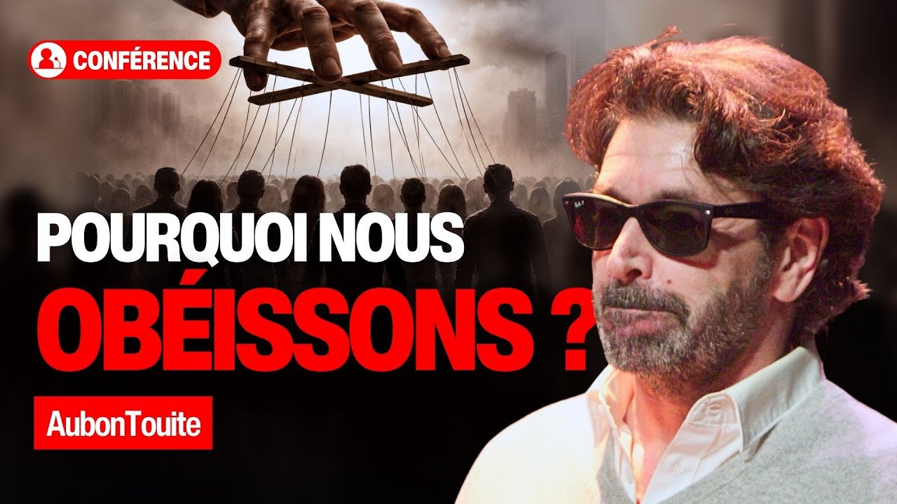 Obéissance de masse : Pourquoi nous obéissons sans le savoir ? [Conférence] - AubonTouite