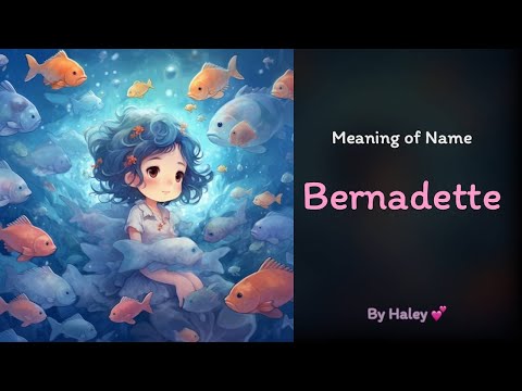 Meaning of girl name: Bernadette - Name History, Origin and Popularity