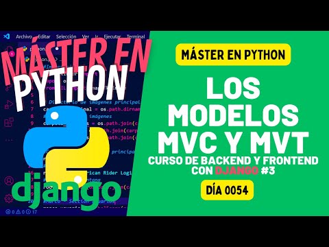 Los modelos MVC y MVT o MVTU - Máster en PYTHON #54