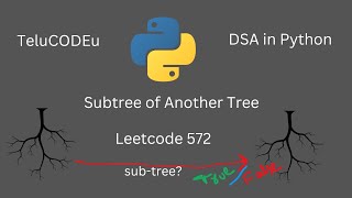 Subtree of Another Tree - Leetcode 572 - DSA in Python - TeluCODEu