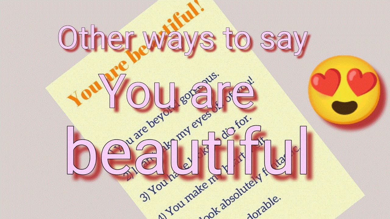 Other ways to say  you are beautiful / learning English / speaking english