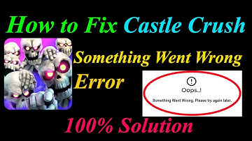How to Fix Castle Crush  Oops - Something Went Wrong Error in Android & Ios - Please Try Again Later