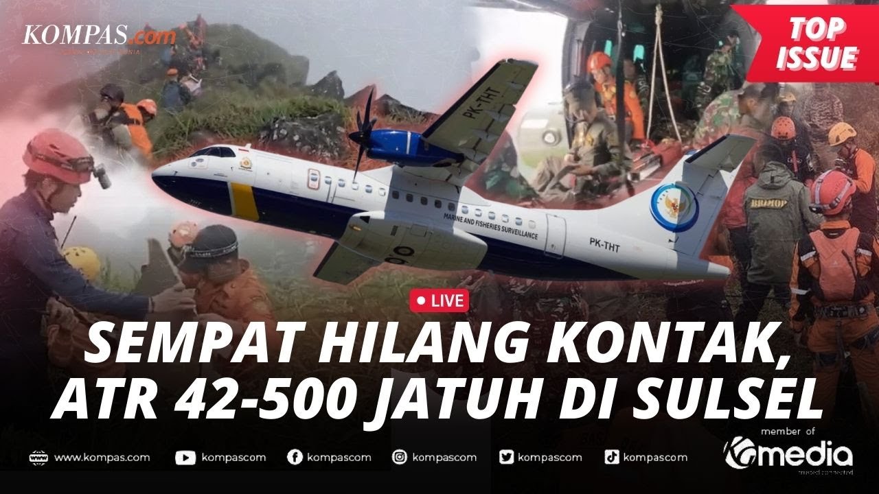 [LIVE] - Pesawat ATR 42-500 Ditemukan di Gunung Bulusaraung, Pencarian Korban Berlangsung