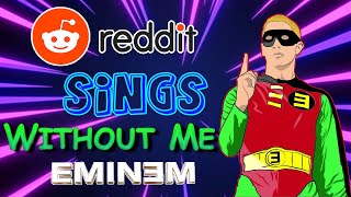 Reddit sings Without Me - EMINEM