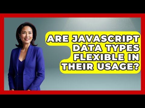 Are JavaScript Data Types Flexible in Their Usage? | JavaScript Toolkit News