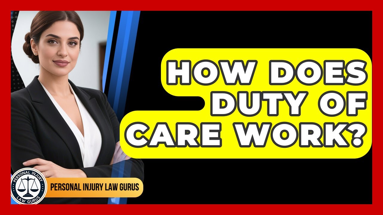 How Does Duty Of Care Work? - Personal Injury Law Gurus